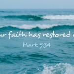 Your faith has restored