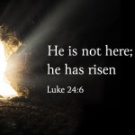 He is not here, He has risen