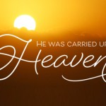 He was carried up to Heaven