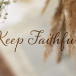 Keep faithful