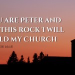 You are Peter and upon this rock I will build my Church